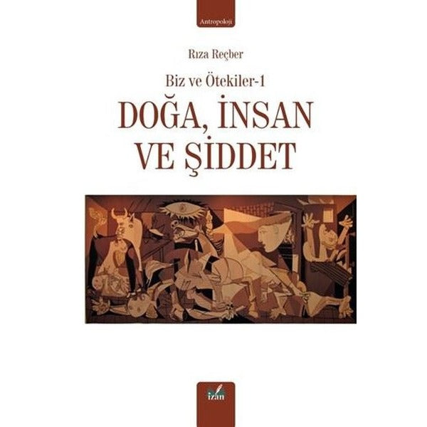 Doğa İnsan ve Şiddet - Biz ve Ötekiler 1 | İzan Yayıncılık (İnce Kapak)