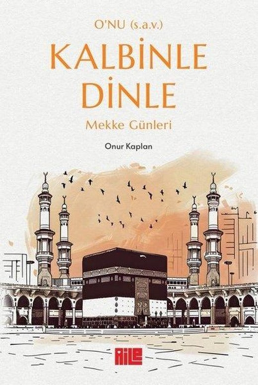 O'nu (s.a.v.) Kalbinle Dinle - Mekke Günleri | Aile Yayınları (e-Kitap)