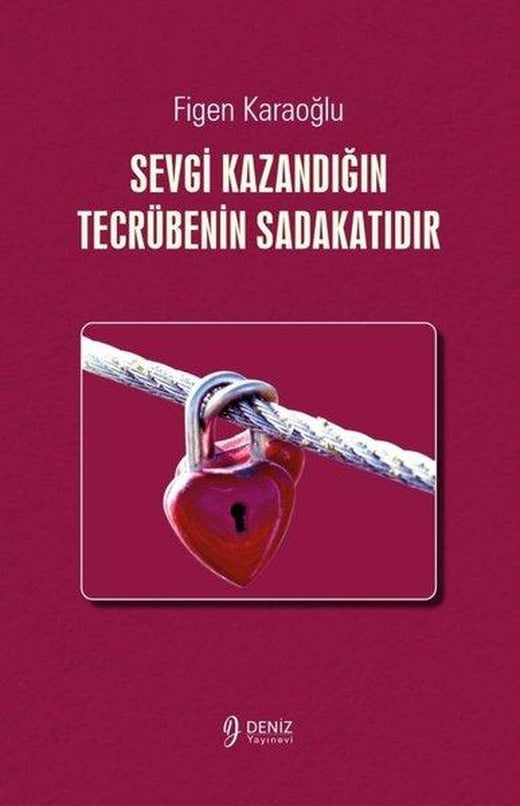 Sevgi Kazandığın Tecrübenin Sadakatıdır | Deniz Yayınevi (İnce Kapak)