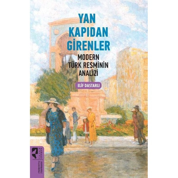 Yan Kapıdan Girenler - Modern Türk Resminin Analizi | Hayalperest Yayınevi (İnce Kapak)