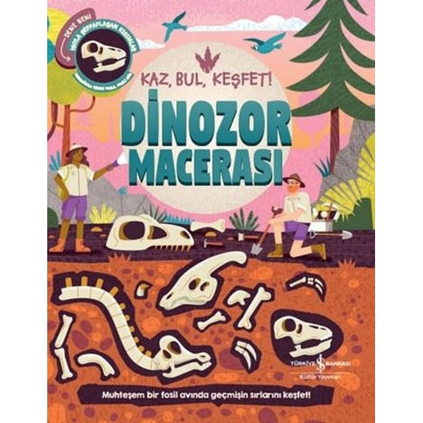 Dinozor Macerası - Kaz BulKeşfet! | İş Bankası Kültür Yayınları (Ciltli)