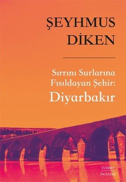 Sırrını Surlarına Fısıldayan Şehir: Diyarbakır | Everest Yayınları