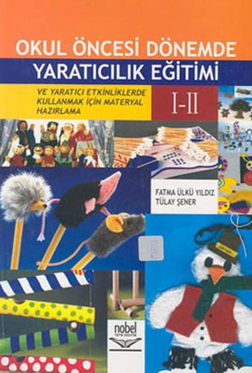 Okul Öncesi Dönemde Yaratıcılık Eğitimi | Nobel Akademik Yayıncılık (İnce Kapak)
