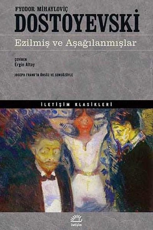 Ezilmiş Ve Aşağılanmışlar | İletişim Yayınları - İletişim Klasikleri Dizisi (İnce Kapak)