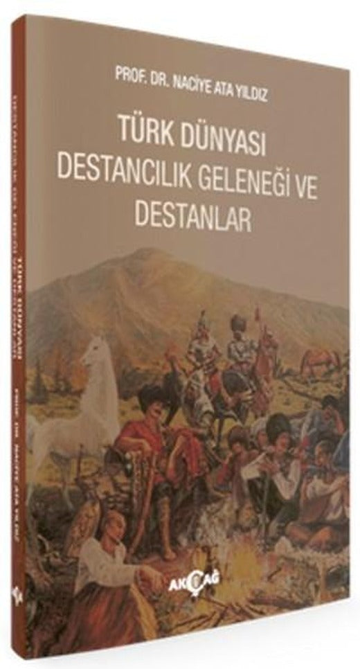 Türk Dünyası Destancılık Geleneği Ve Destanlar | Akçağ Yayınları - Edebiyat Dizisi (İnce Kapak)