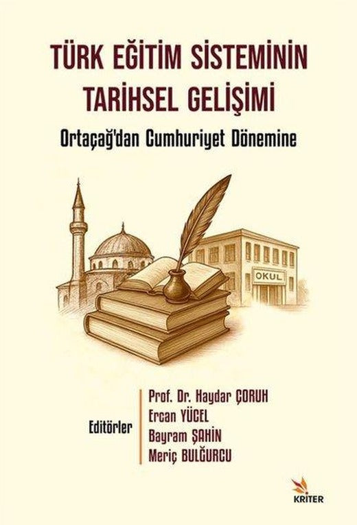 Türk Eğitim Sisteminin Tarihsel Gelişimi - Ortaçağ'dan Cumhuriyet Dönemine | Kriter (İnce Kapak)