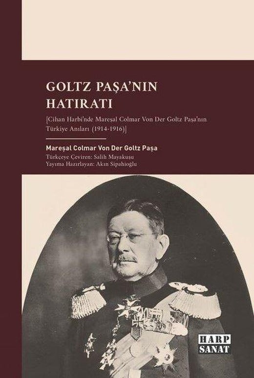 Goltz Paşa'nın Hatıratı - Cihan Harbi'nde Mareşal Colmar Von Der Goltz Paşa | Harp Sanat Yayınları (İnce Kapak)