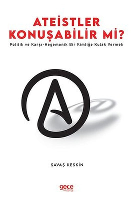 Ateistler Konuşabilir mi? Politik ve Karşı - Hegemonik Bir Kimliğe Kulak Vermek | Gece Kitaplığı