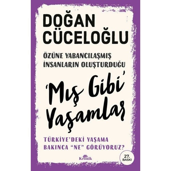 Özüne Yabancılaşmış İnsanların Oluşturduğu Mış Gibi Yaşamlar - Türkiye'deki Yaşama Bakınca Ne Görüyo | Kronik Kitap (İnce Kapak)