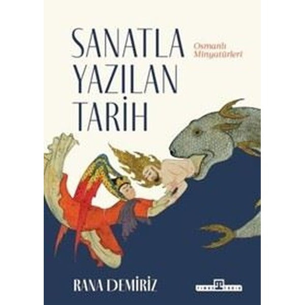 Sanatla Yazılan Tarih - Osmanlı Minyatürleri | Timaş Yayınları
