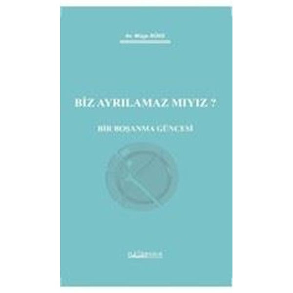 Biz Ayrılamaz Mıyız? - Bir Boşanma Güncesi