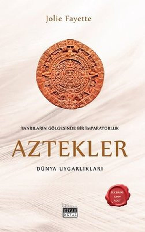 Tanrıların Gölgesinde Bir İmparatorluk: Aztekler - Dünya Uygarlıkları | Siyah Beyaz (İnce Kapak)