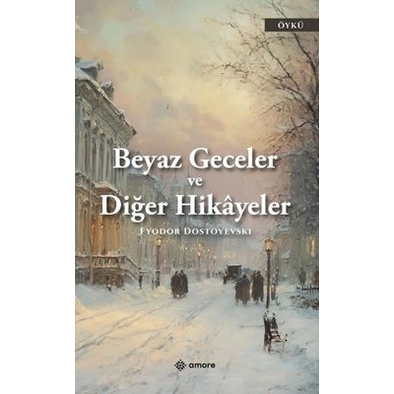 Beyaz Geceler ve Diğer Hikayeler | Amore Yayınları (İnce Kapak)