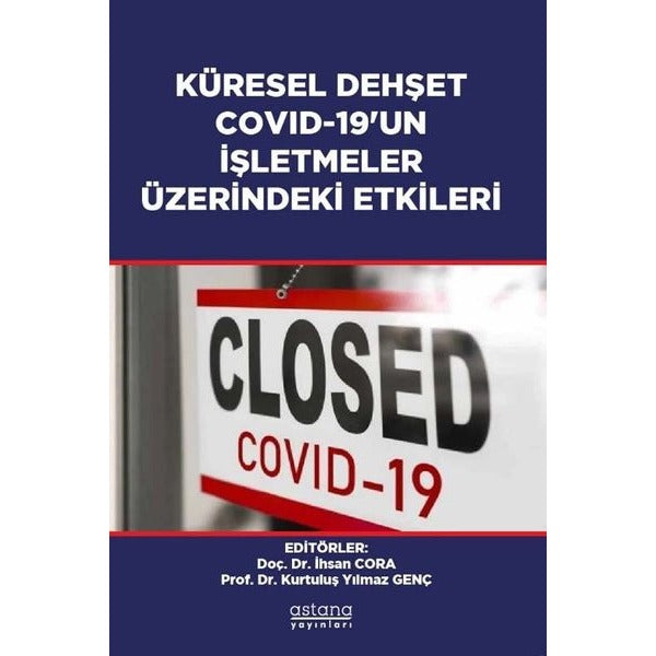 Küresel Dehşet Covid-19'un İşletmeler Üzerindeki Etkileri | Astana Yayınları (İnce Kapak)