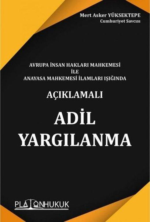 Avrupa İnsan Hakları Mahkemesi ile Anayasa Mahkemesi İlamları Işığında Adil Yargılanma | Platon Hukuk Yayınevi (İnce Kapak)