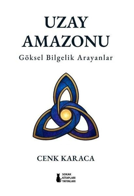 Uzay Amazonu - Göksel Bilgelik Arayanlar | Sokak Kitapları Yayınları (İnce Kapak)