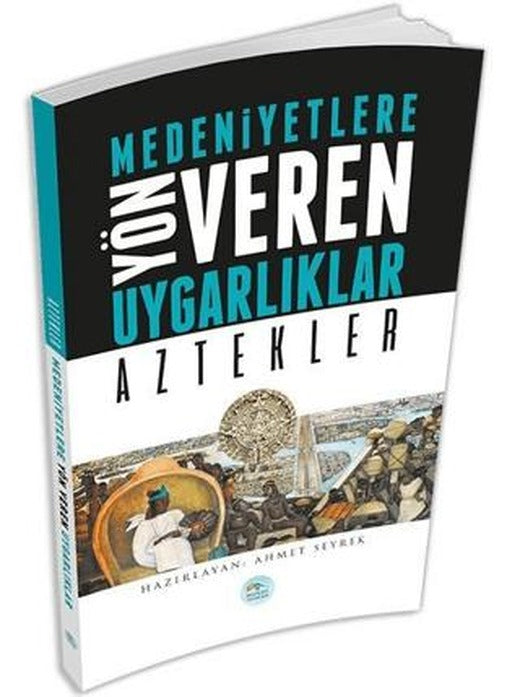 Medeniyetlere Yön Veren Uygarlıklar: Aztekler | Maviçatı Yayınları (Ciltsiz)