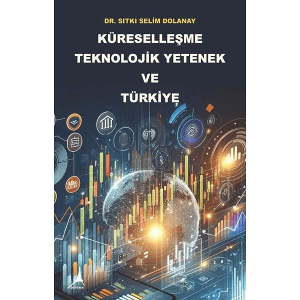 Küreselleşme Teknolojik Yetenek ve Türkiye | Alter Yayınları