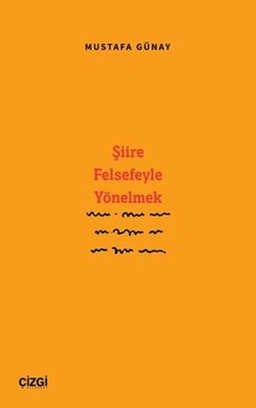 Şiire Felsefeyle Yönelmek | Çizgi Kitapevi
