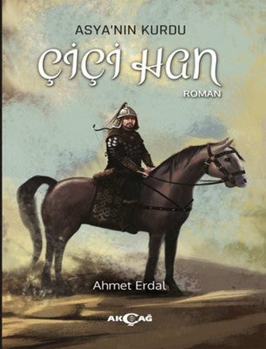 Asyanın Kurdu Çiçi Han | Akçağ Yayınları