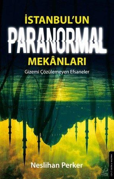 İstanbul'un Paranormal Mekanları - Gizemi Çözülemeyen Efsaneler | Destek Yayınları (İnce Kapak)  - Resim 1