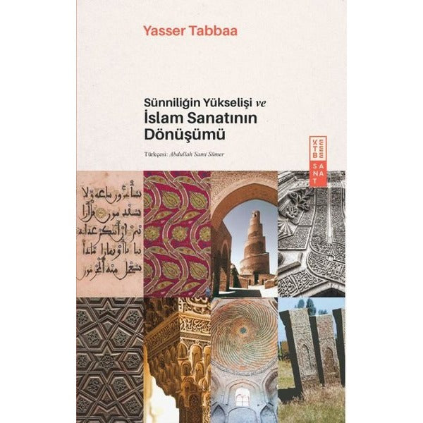 Sünniliğin Yükselişi ve İslam Sanatının Dönüşümü | Ketebe Yayınları (Ciltsiz)