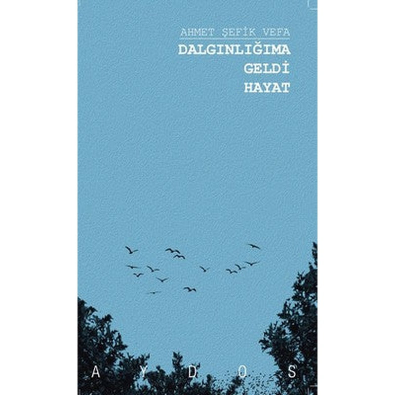 Dalgınlığıma Geldi Hayat | Aydos