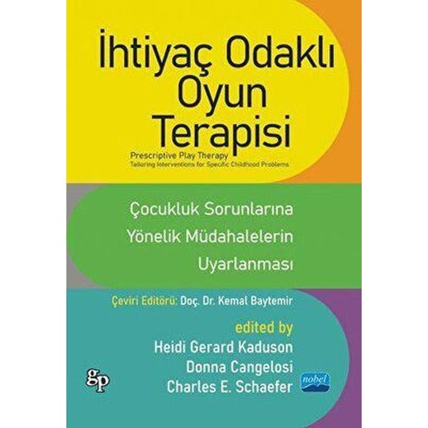 İhtiyaç Odaklı Oyun Terapisi - Çocukluk Sorunlarına Yönelik Müdahalelerin Uyarlanması | Nobel Akademik Yayıncılık (İnce Kapak)