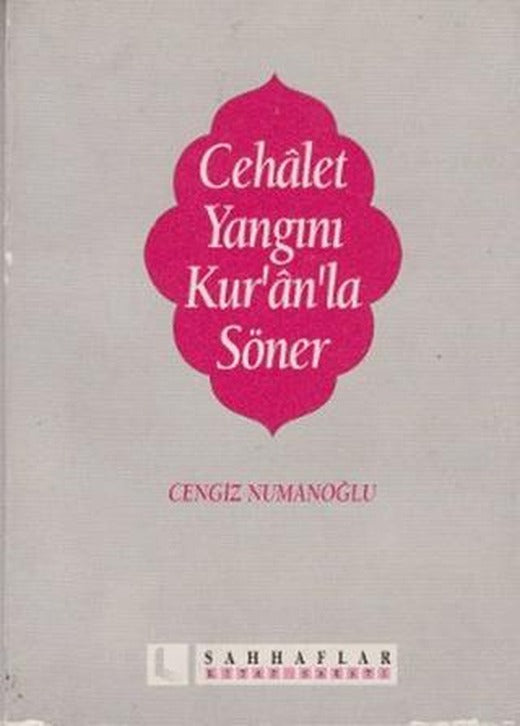 Cehalet Yangını Kur’an’la Söner | Sahhaflar Kitap Sarayı (Ciltsiz)