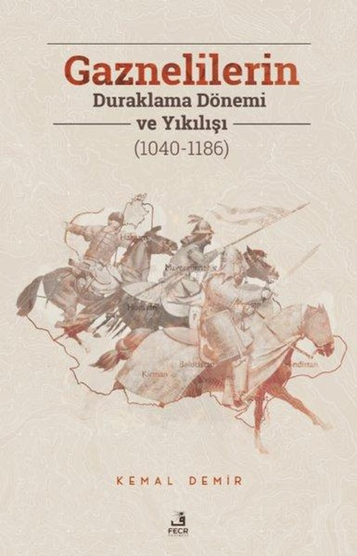 Gaznelilerin Duraklama Dönemi ve Yıkılışı (1040 - 1186) | Fecr Yayınları (İnce Kapak)