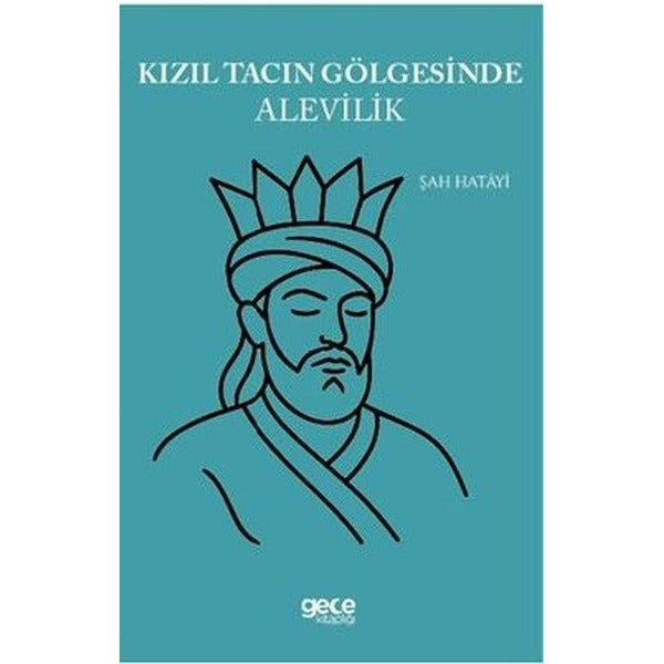 Kızıl Tacın Gölgesinde Alevilik | Gece Kitaplığı (İnce Kapak)