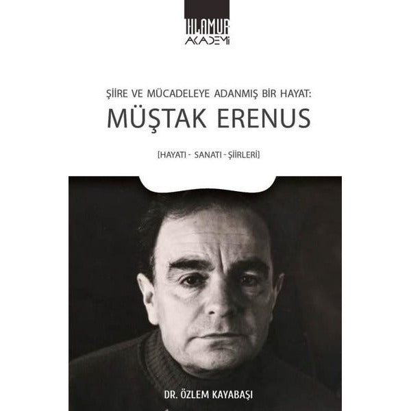 Müştak Erenus - Şiire ve Mücadeleye Adanmış Bir Hayat | Ihlamur Kitap