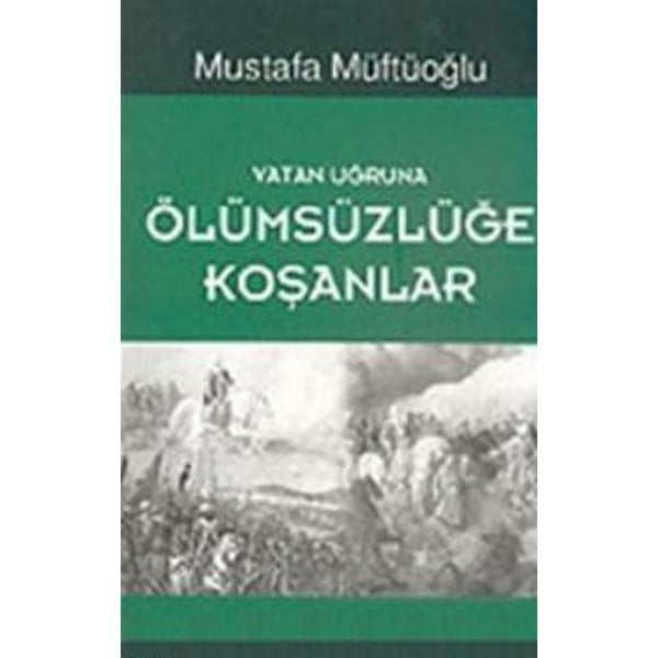 Vatan Uğruna Ölümsüzlüğe Koşanlar | Başak Yayınevi (İnce Kapak)