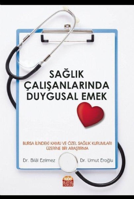 Sağlık Çalışanlarında Duygusal Emek | Nobel Bilimsel Eserler (İnce Kapak)