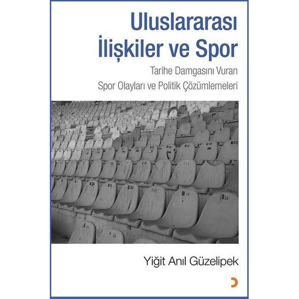 Uluslararası İlişkiler ve Spor | Cinius - Çağdaş Türk Yazarları Dizisi (İnce Kapak)