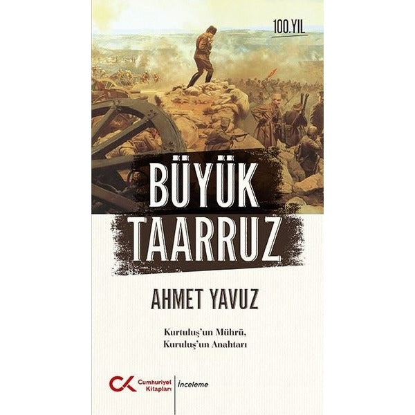 Büyük Taarruz: Kurtuluş'un Mührü Kuruluş'un Anahtarı | Cumhuriyet Kitapları