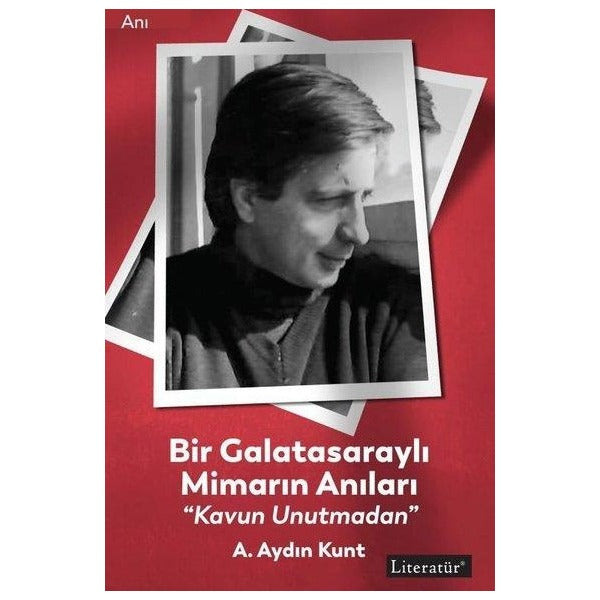 Bir Galatasaraylı Mimarın Anıları - Kavun Unutmadan | Literatür Yayıncılık (İnce Kapak)