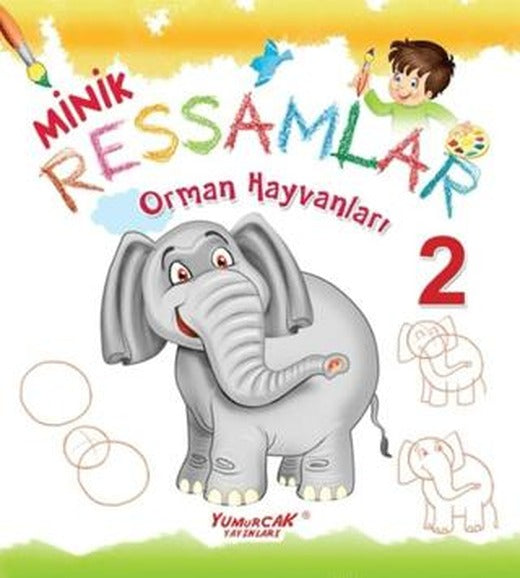 Orman Hayvanları - Minik Ressamlar 2 | Yumurcak Yayınları (Ciltsiz)