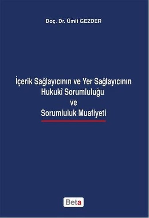 İçerik Sağlayıcının ve Yer Sağlayıcının  Hukuki Sorumluluğu ve Sorumluluk Muafiyeti | Beta Yayınları (İnce Kapak)