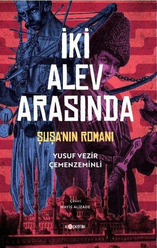 İki Alev Arasında: Şuşa'nın Romanı | Kopernik Kitap (İnce Kapak)