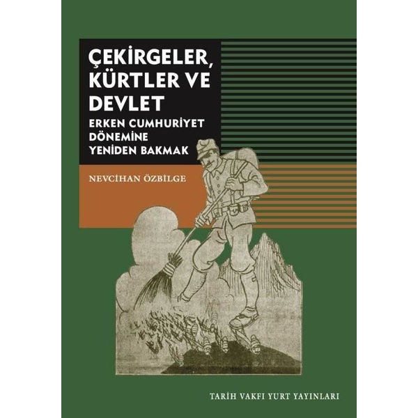 Çekirgeler Kürtler ve Devlet-Erken Cumhuriyet Dönemine Yeniden Bakmak | Tarih Vakfı Yurt Yayınları