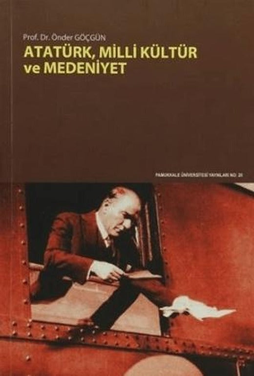 Atatürk, Milli Kültür ve Medeniyet | Pamukkale Üniversitesi Yayınları (Ciltsiz)