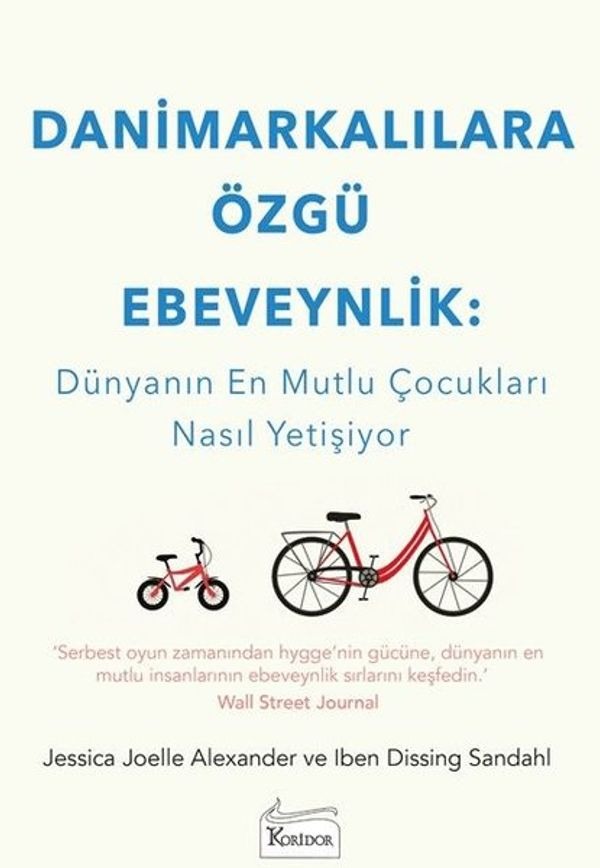 Danimarkalılara Özgü Ebeveynlik: Dünyanın En Mutlu Çocukları Nasıl Yetişiyor | Koridor Yayıncılık (İnce Kapak)