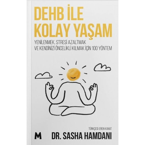 DEHB İle Kolay Yaşam - YenilenmekStresi Azaltmak ve Kendinizi Öncelikli Kılmak İçin 100 Yöntem | Mabel Kitap (İnce Kapak)