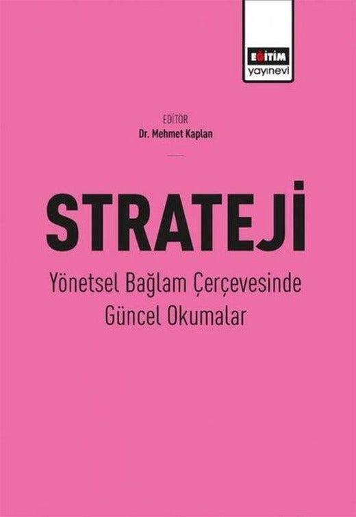 Strateji Yönetsel Bağlam Çerçevesinde Güncel Okumalar | Eğitim Yayınevi (İnce Kapak)