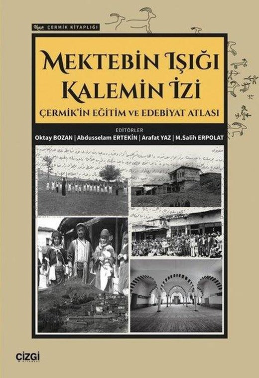 Mektebin Işığı Kalemin İzi - Çermik'in Eğitim ve Edebiyat Atlası - Çermik Kitaplığı | Çizgi Kitabevi (İnce Kapak)