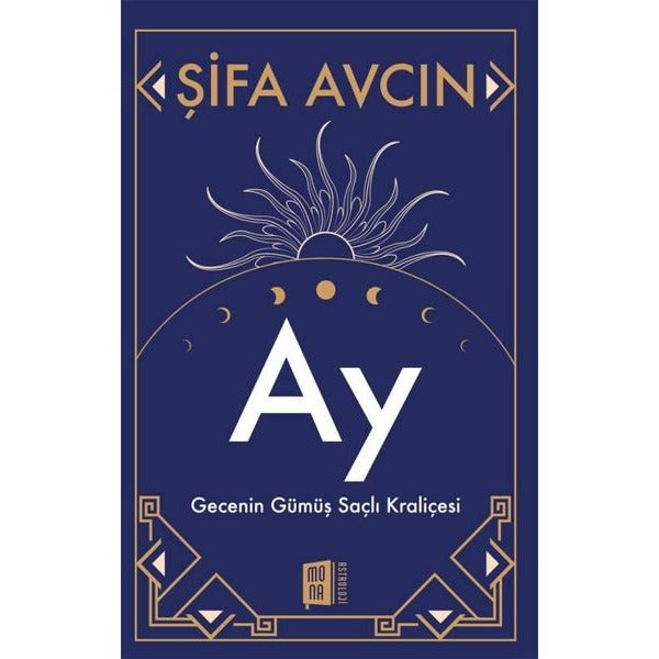 Ay - Gecenin Gümüş Saçlı Kraliçesi | Mona (İnce Kapak)