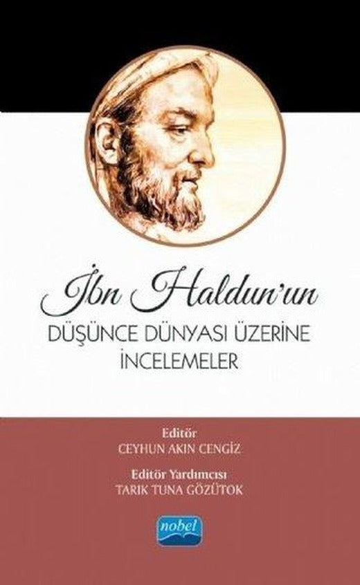 İbn Haldun'un Düşünce Dünyası Üzerine İncelemeler | Nobel Akademik Yayıncılık (İnce Kapak)