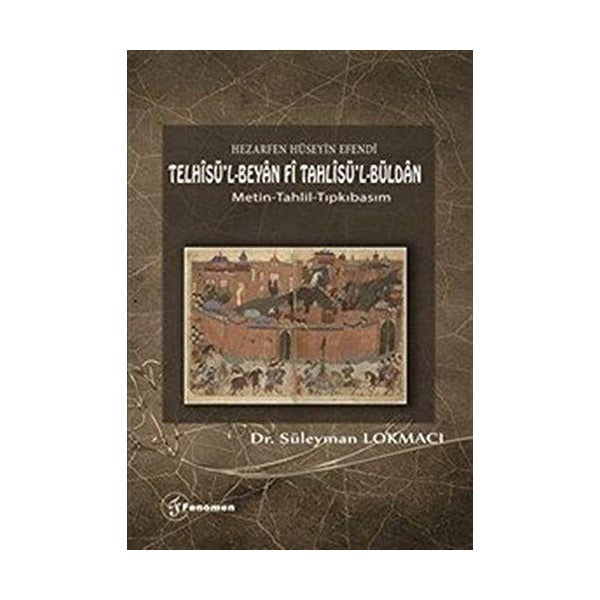 Hezarfen Hüseyin Efendi - Telhisü’l-Beyan Fi Tahlisü’l-Büldan | Fenomen Yayıncılık (Ciltsiz)