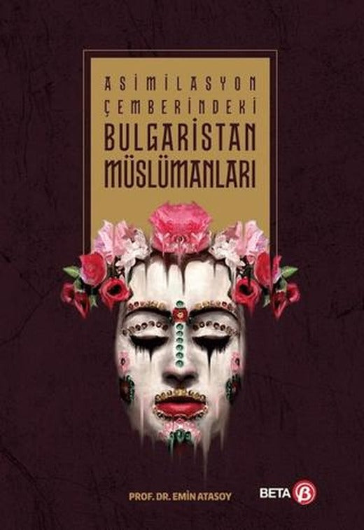 Asimilasyon Çemberindeki Bulgaristan Müslümanları | Beta Yayınevi (Ciltsiz)